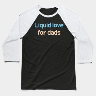 Give the daddies some juice Baseball T-Shirt